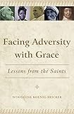 Facing Adversity with Grace: Lessons from the Saints