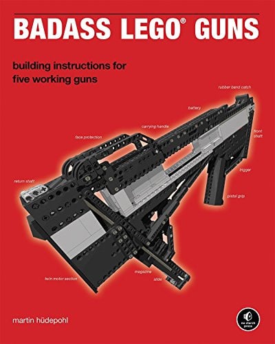 Book Cover Badass LEGO Guns: Building Instructions for Five Working Guns