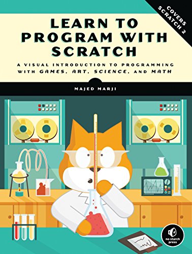 Book Cover Learn to Program with Scratch: A Visual Introduction to Programming with Games, Art, Science, and Math