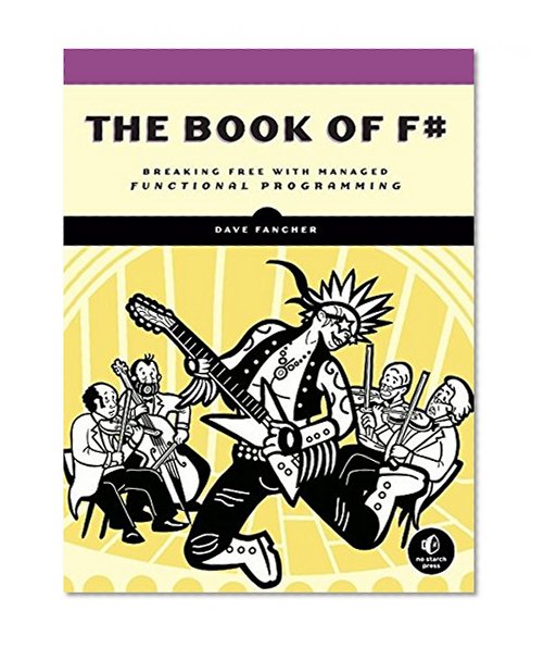 Book Cover The Book of F#: Breaking Free with Managed Functional Programming