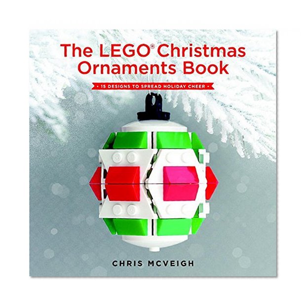 Book Cover The LEGO Christmas Ornaments Book: 15 Designs to Spread Holiday Cheer