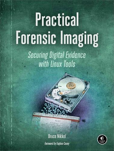 Book Cover Practical Forensic Imaging: Securing Digital Evidence with Linux Tools