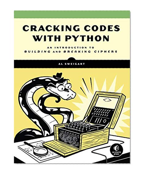 Book Cover Cracking Codes with Python: An Introduction to Building and Breaking Ciphers