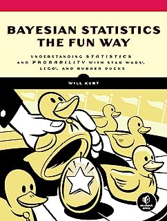 Book Cover Bayesian Statistics the Fun Way: Understanding Statistics and Probability with Star Wars, LEGO, and Rubber Ducks