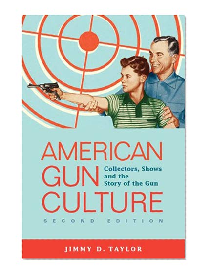 Book Cover American Gun Culture: Collectors, Shows, and the Story of the Gun