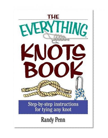 Book Cover The Everything Knots Book: Step-By-Step Instructions for Tying Any Knot