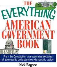 Book Cover The Everything American Government Book: From The Constitution To Present-Day Elections, All You Need To Understand Our Democratic System