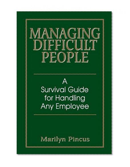 Book Cover Managing Difficult People: A Survival Guide For Handling Any Employee