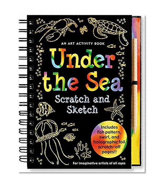 Book Cover Under the Sea Scratch and Sketch: An Art Activity Book for Imaginative Artists of All Ages (Scratch & Sketch)