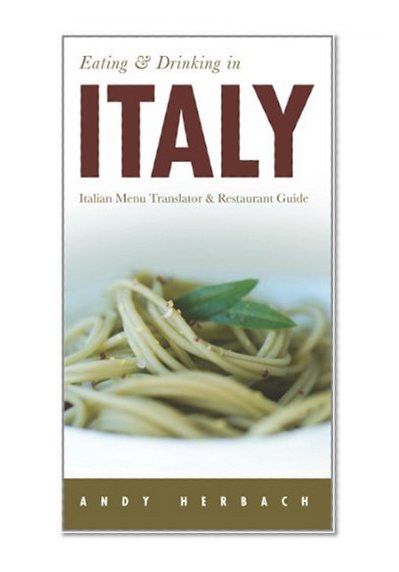 Eating & Drinking in Italy: Italian Menu Translator & Restaurant Guide (Open Road Travel Guides)