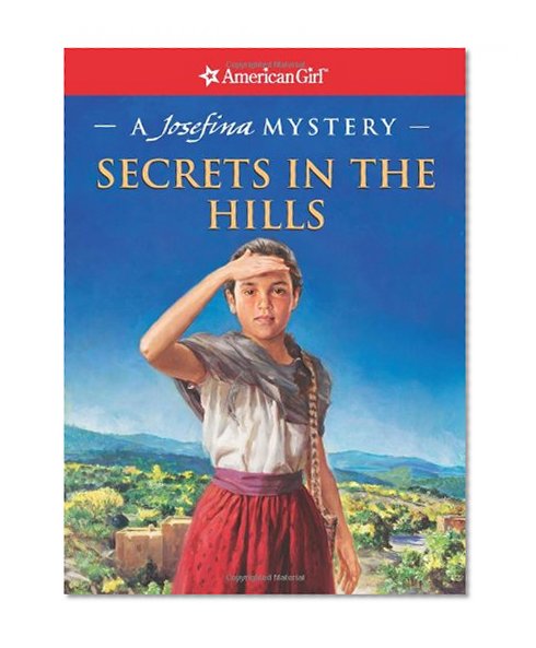 Secrets in the Hills: A Josefina Mystery (American Girl Beforever Mysteries)