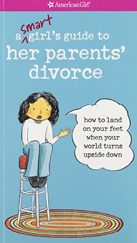 Book Cover A Smart Girl's Guide to Her Parents' Divorce: How to Land on Your Feet When Your World Turns Upside Down