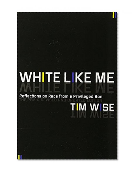 Book Cover White Like Me: Reflections on Race from a Privileged Son