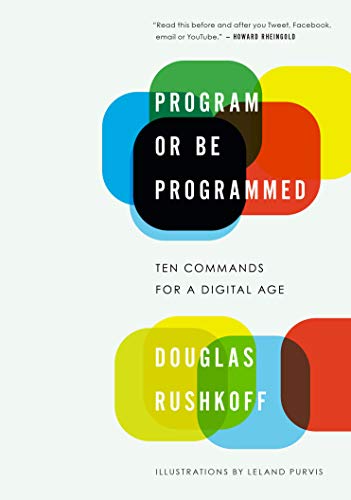 Book Cover Program or Be Programmed: Ten Commands for a Digital Age