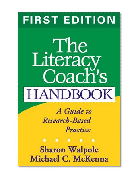 The Literacy Coach's Handbook, First Edition: A Guide to Research-Based Practice (Solving Problems in the Teaching of Literacy)