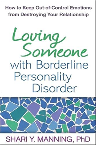 Book Cover Loving Someone with Borderline Personality Disorder: How to Keep Out-of-Control Emotions from Destroying Your Relationship