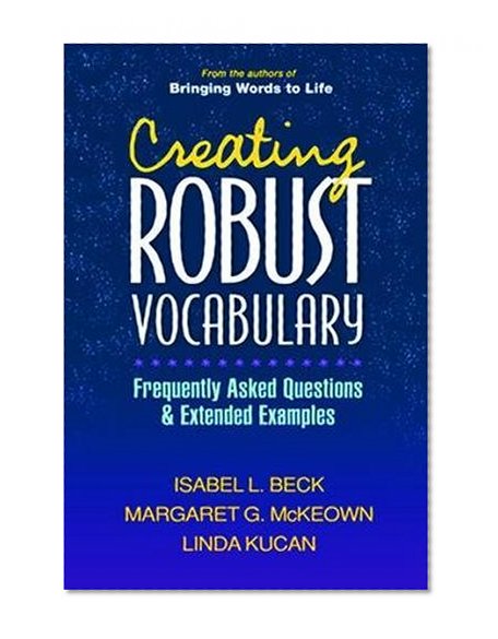 Creating Robust Vocabulary: Frequently Asked Questions and Extended Examples (Solving Problems in the Teaching of Literacy)