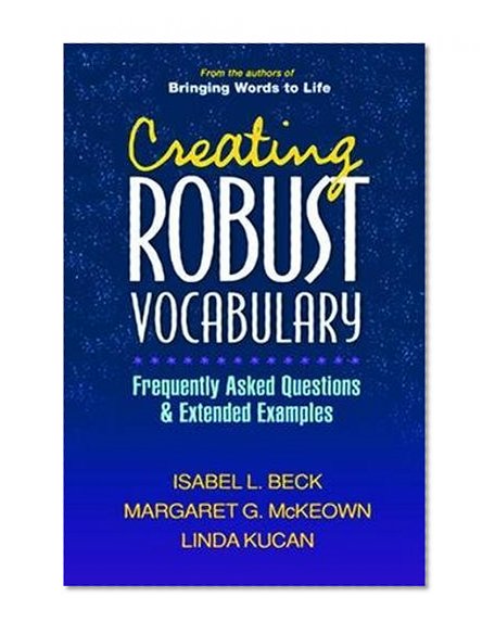 Book Cover Creating Robust Vocabulary: Frequently Asked Questions and Extended Examples (Solving Problems in the Teaching of Literacy)