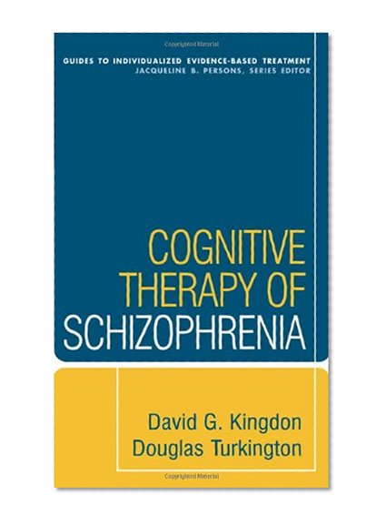 Book Cover Cognitive Therapy of Schizophrenia (Guides to Individualized Evidence-Based Treatment)