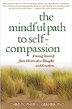 Book Cover The Mindful Path to Self-Compassion: Freeing Yourself from Destructive Thoughts and Emotions