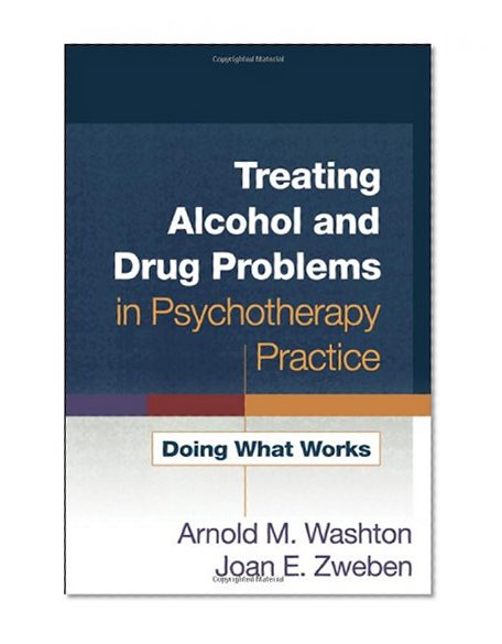 Book Cover Treating Alcohol and Drug Problems in Psychotherapy Practice: Doing What Works