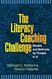 The Literacy Coaching Challenge: Models and Methods for Grades K-8 (Solving Problems in the Teaching of Literacy)