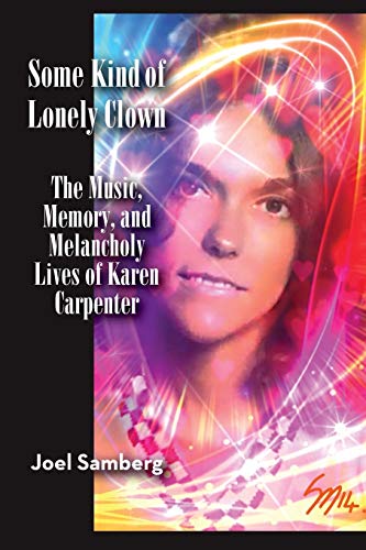 Book Cover Some Kind of Lonely Clown: The Music, Memory, and Melancholy Lives of Karen Carpenter