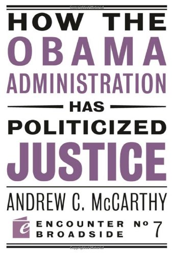Book Cover How the Obama Administration has Politicized Justice (Encounter Broadsides)