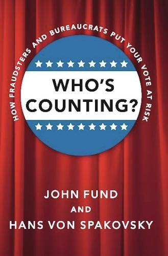 Book Cover Who's Counting?: How Fraudsters and Bureaucrats Put Your Vote at Risk