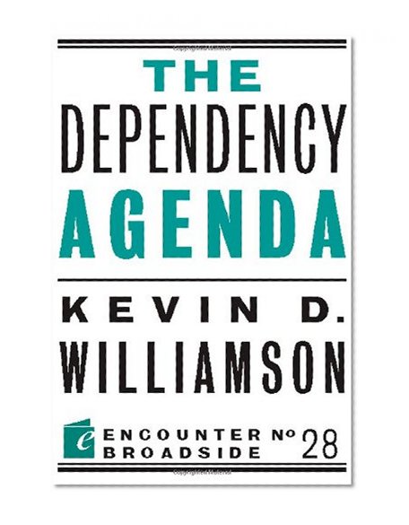 Book Cover The Dependency Agenda (Encounter Broadsides)