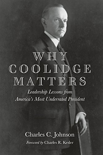 Book Cover Why Coolidge Matters: Leadership Lessons from America s Most Underrated President