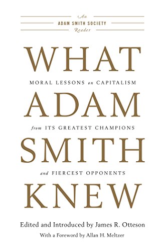 Book Cover What Adam Smith Knew: Moral Lessons on Capitalism from Its Greatest Champions and Fiercest Opponents