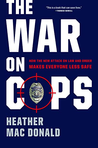 Book Cover The War on Cops: How the New Attack on Law and Order Makes Everyone Less Safe