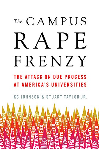 Book Cover The Campus Rape Frenzy: The Attack on Due Process at AmericaÂ’s Universities