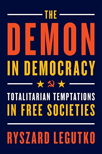 Book Cover The Demon in Democracy: Totalitarian Temptations in Free Societies