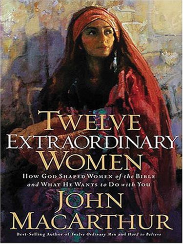 Book Cover Twelve Extraordinary Women: How God Shaped Women of the Bible And What He Wants to Do With You (Christian Softcover Originals)