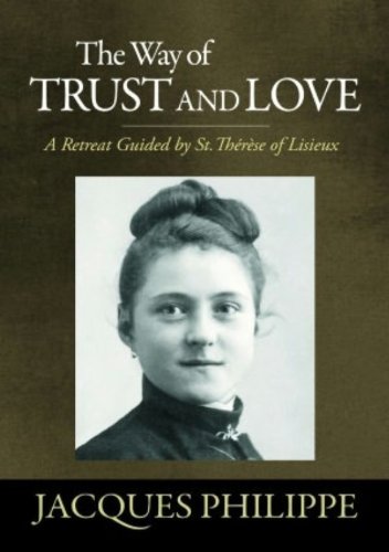 Book Cover The Way of Trust and Love - A Retreat Guided By St. Therese of Lisieux