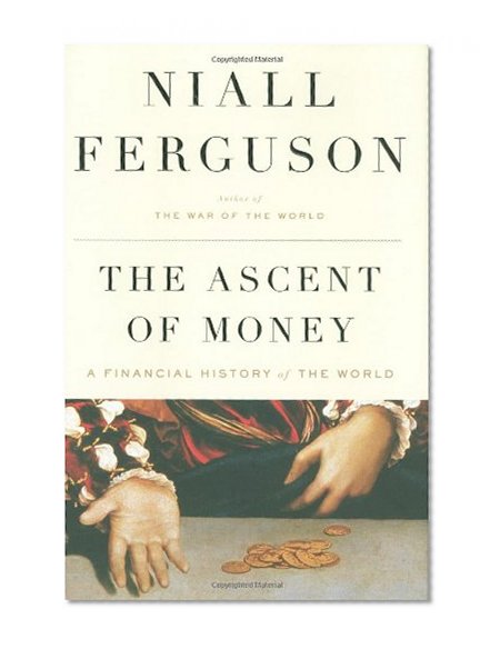 Book Cover The Ascent of Money: A Financial History of the World