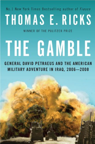 Book Cover The Gamble: General David Petraeus and the American Military Adventure in Iraq, 2006-2008