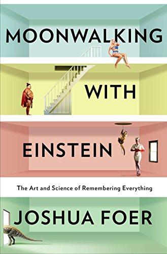 Book Cover Moonwalking With Einstein: The Art and Science of Remembering Everything