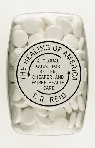Book Cover The Healing of America: A Global Quest for Better, Cheaper, and Fairer Health Care