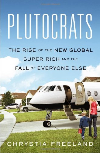 Book Cover Plutocrats: The Rise of the New Global Super-Rich and the Fall of Everyone Else
