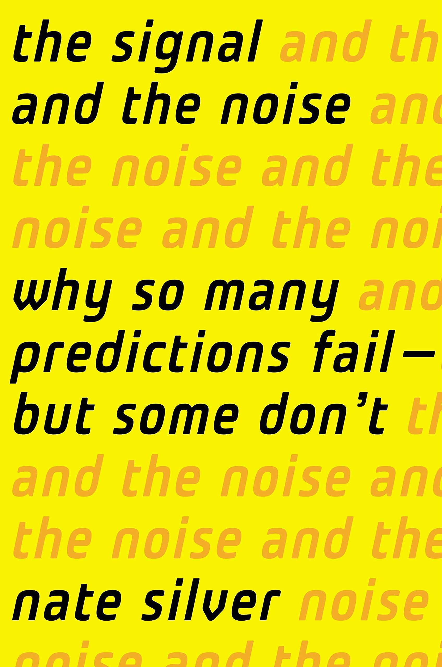Book Cover The Signal and the Noise: Why So Many Predictions Fail-But Some Don't