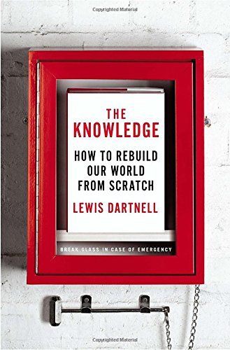 Book Cover The Knowledge: How to Rebuild Our World from Scratch