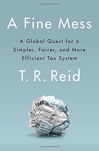 Book Cover A Fine Mess: A Global Quest for a Simpler, Fairer, and More Efficient Tax System