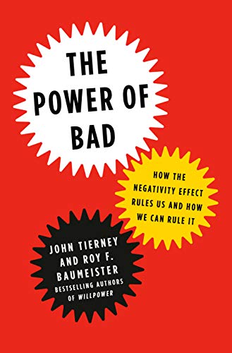 Book Cover The Power of Bad: How the Negativity Effect Rules Us and How We Can Rule It