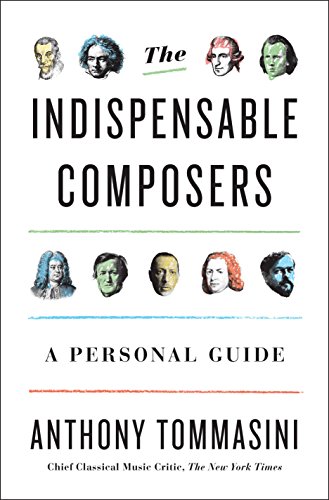 Book Cover The Indispensable Composers: A Personal Guide