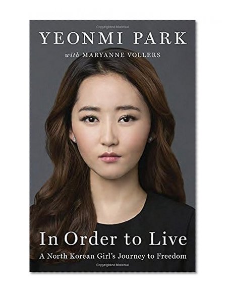Book Cover In Order to Live: A North Korean Girl's Journey to Freedom