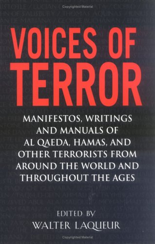 Book Cover Voices of Terror: Manifestos, Writings and Manuals of Al Qaeda, Hamas, and other Terrorists from around the World and Throughout the Ages