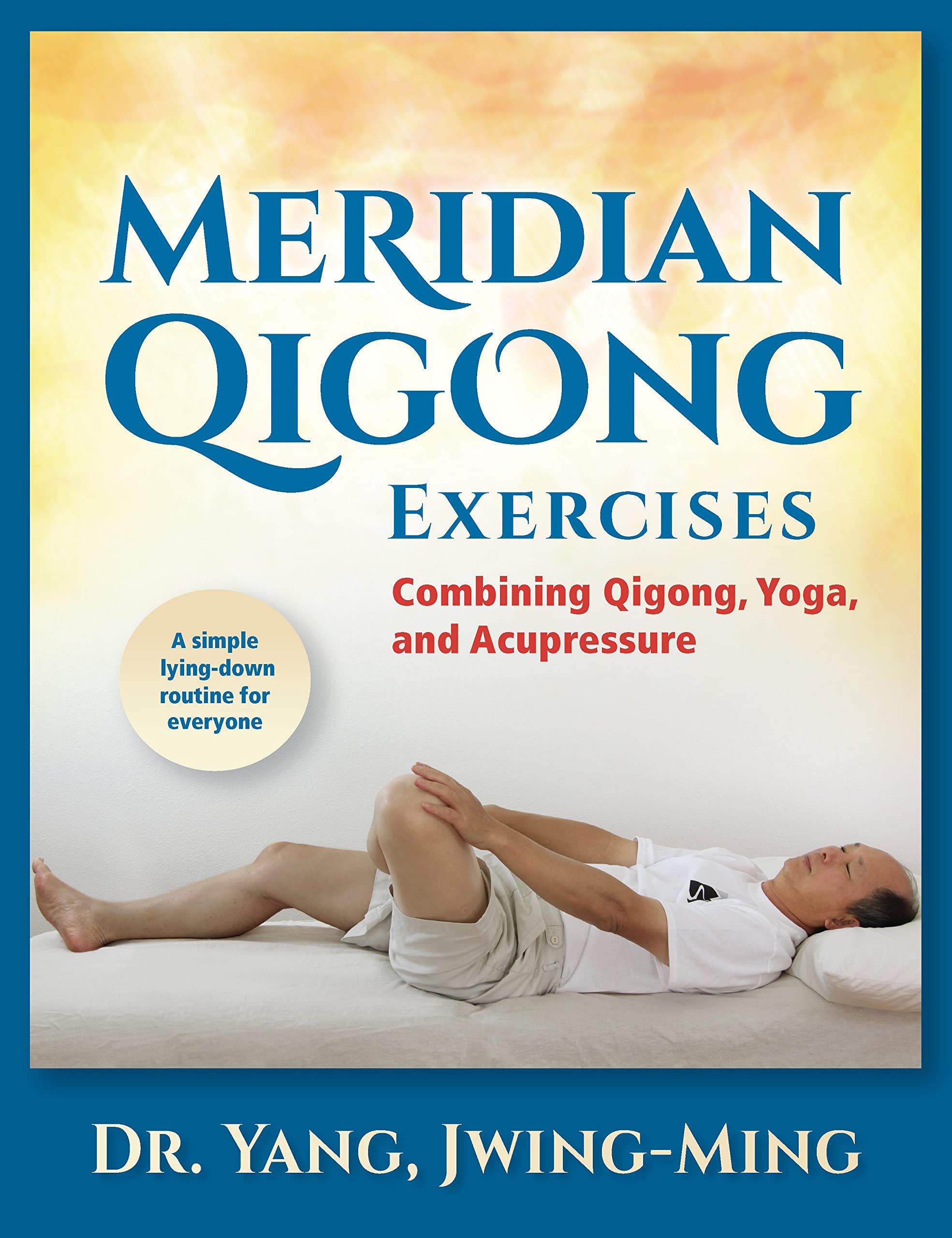 Book Cover Meridian Qigong Exercises: Combining Qigong, Yoga, & Acupressure